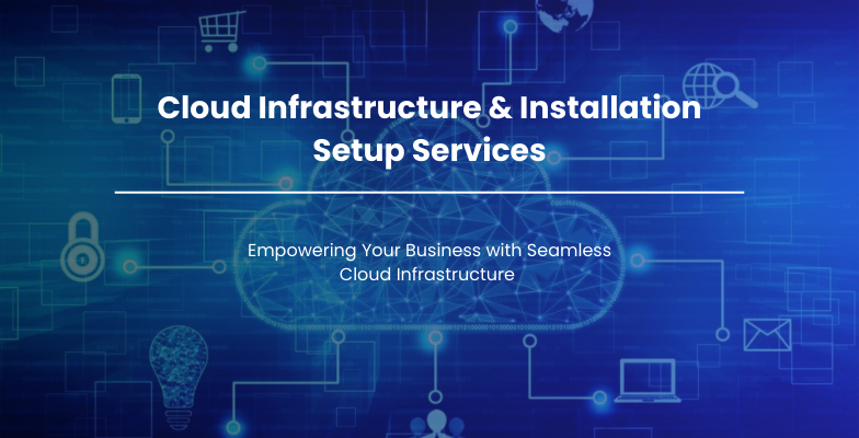 Cloud Infrastructure and Installation Setup Services (1) Cloud Infrastructure and Installation Setup Services